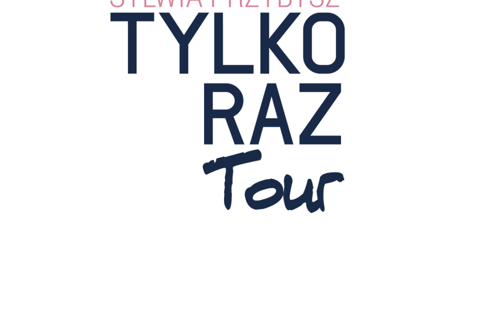 Sylwia Przybysz zaprasza na Tylko Raz Tour!